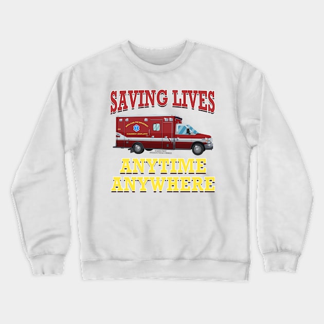 Saving Lives Anytime Anywhere Ambulance Paramedic Novelty Gift Crewneck Sweatshirt by Airbrush World